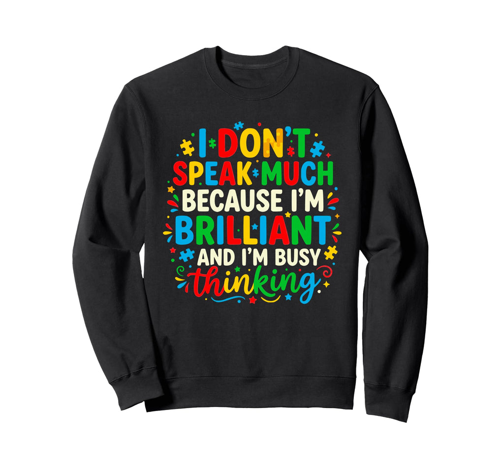 I Dont Speak Much Brilliant Sweatshirt - Novelty Apparel Men Women - T-Shirt, Sweatshirt, Hoodie