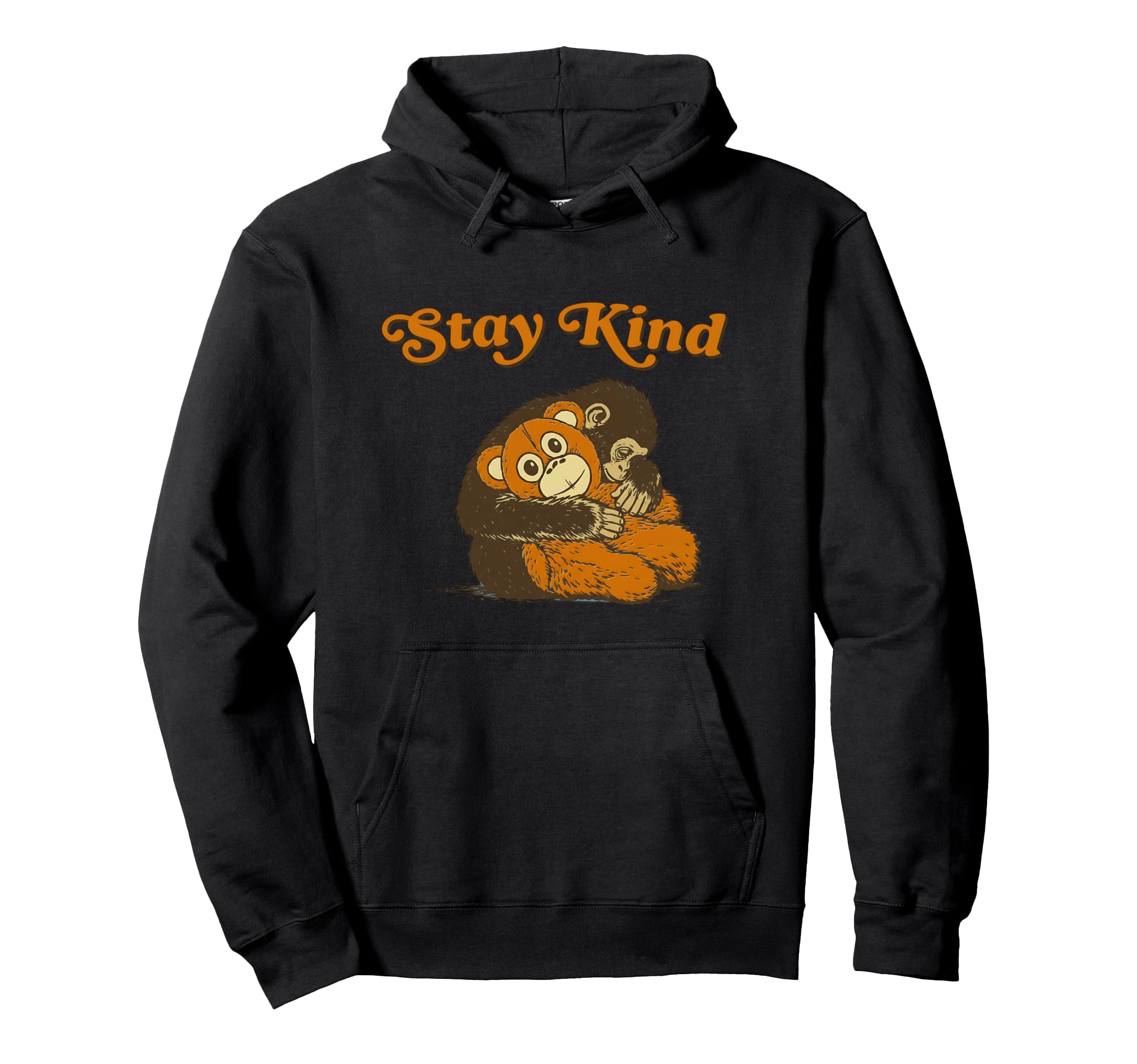 Stay Kind Hugging Monkey Orangutan Hoodie - Casual Everyday Wear Unisex - T-Shirt, Sweatshirt, Hoodie