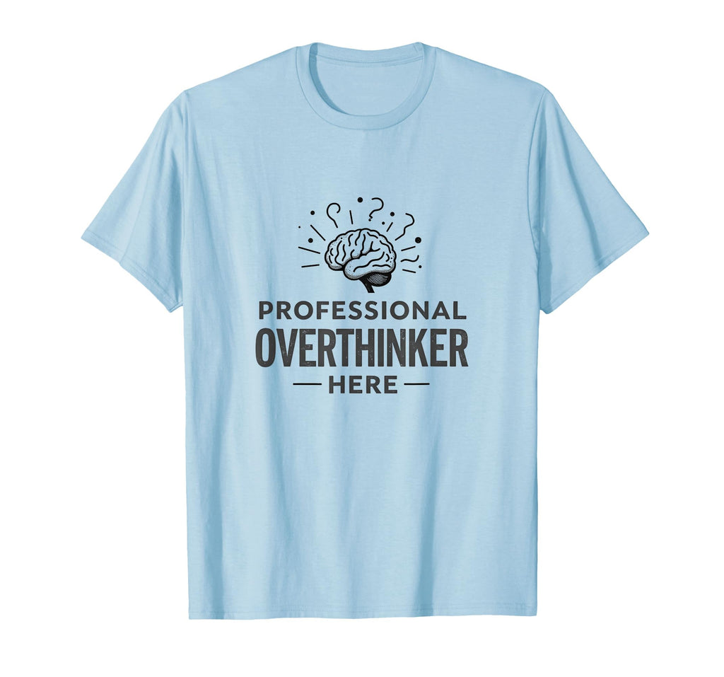 Professional Overthinker Funny Womens T-Shirt - Novelty Apparel Unisex - T-Shirt, Sweatshirt, Hoodie