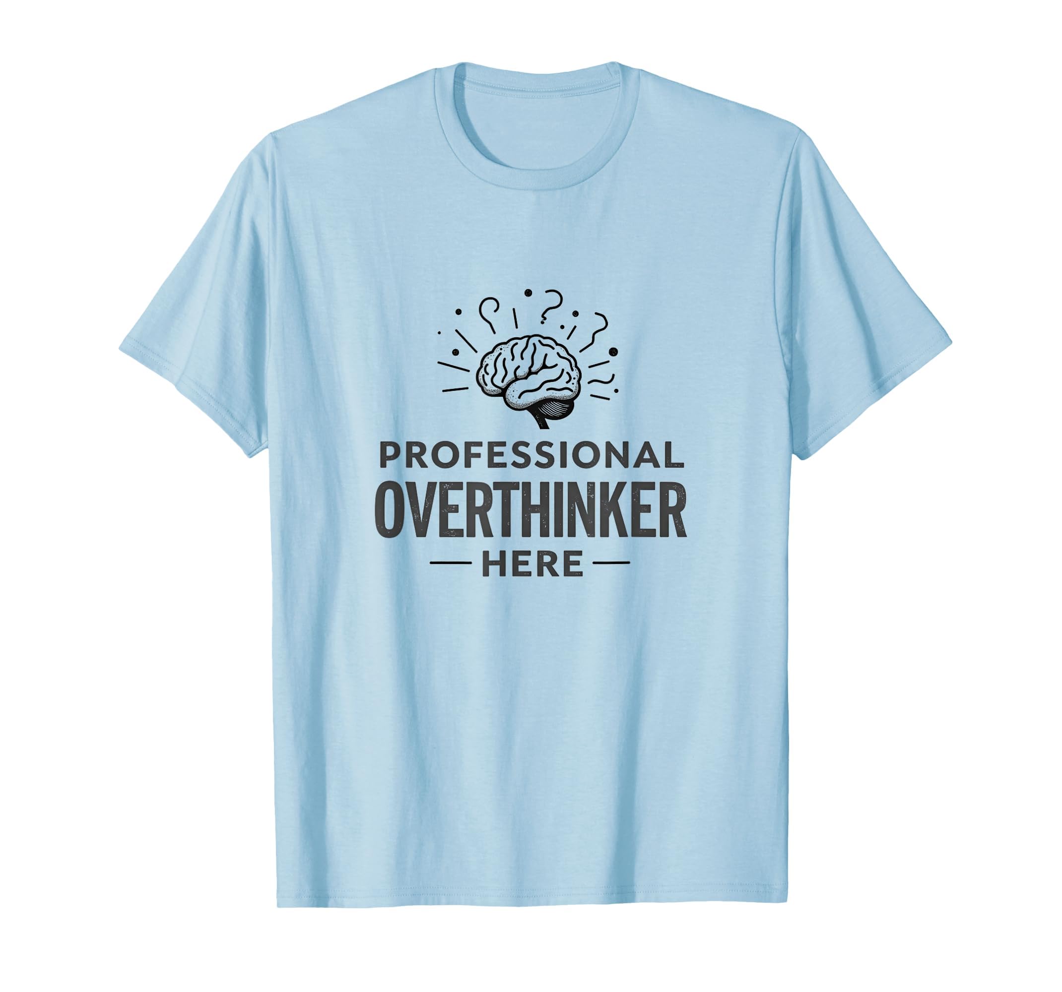 Professional Overthinker Funny Womens T-Shirt - Novelty Apparel Unisex - T-Shirt, Sweatshirt, Hoodie