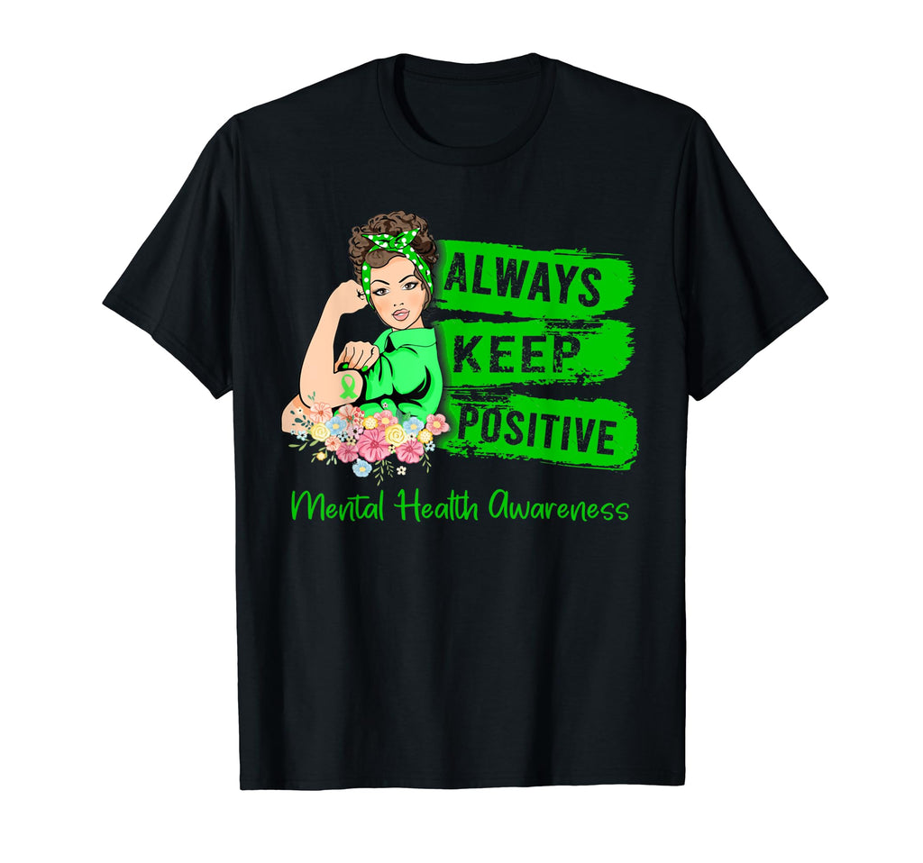 Always Keep Positive Ribbon Green T-Shirt - Casual Everyday Wear Unisex - T-Shirt, Sweatshirt, Hoodie