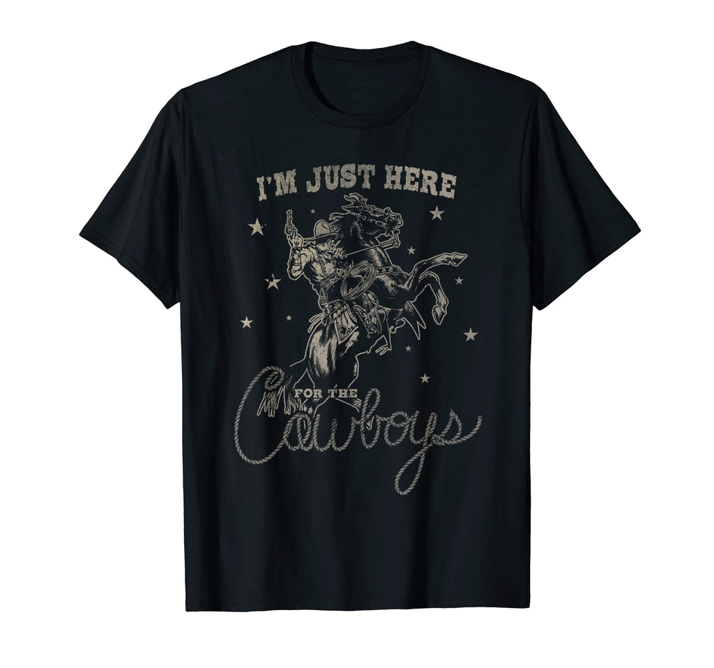 Im Just Here Cowboys Western Horse T-Shirt - Graphic Print Unisex - T-Shirt, Sweatshirt, Hoodie