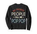 My Favorite People Call Me Pop Sweatshirt - Aesthetic Graphic Men Women - T-Shirt, Sweatshirt, Hoodie