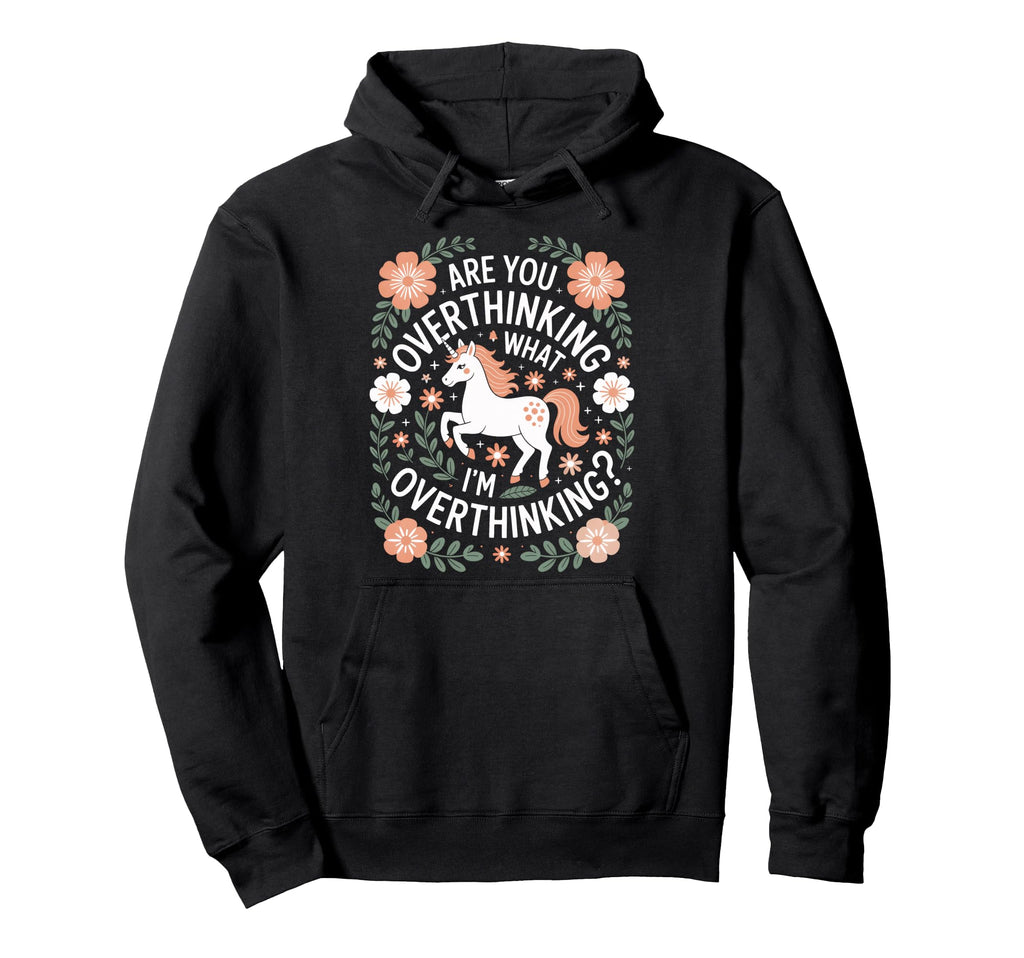Overthinkers Unicorn Are You Overthinking Hoodie - Graphic Print Unisex - T-Shirt, Sweatshirt, Hoodie