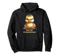 Grumpy Yoga Ducklings Shut Up Im Hoodie - Fun Novelty Design Unisex - T-Shirt, Sweatshirt, Hoodie