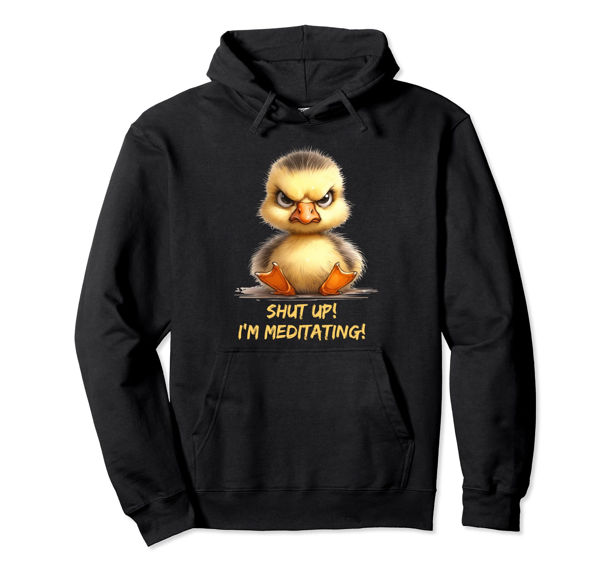 Grumpy Yoga Ducklings Shut Up Im Hoodie - Fun Novelty Design Unisex - T-Shirt, Sweatshirt, Hoodie