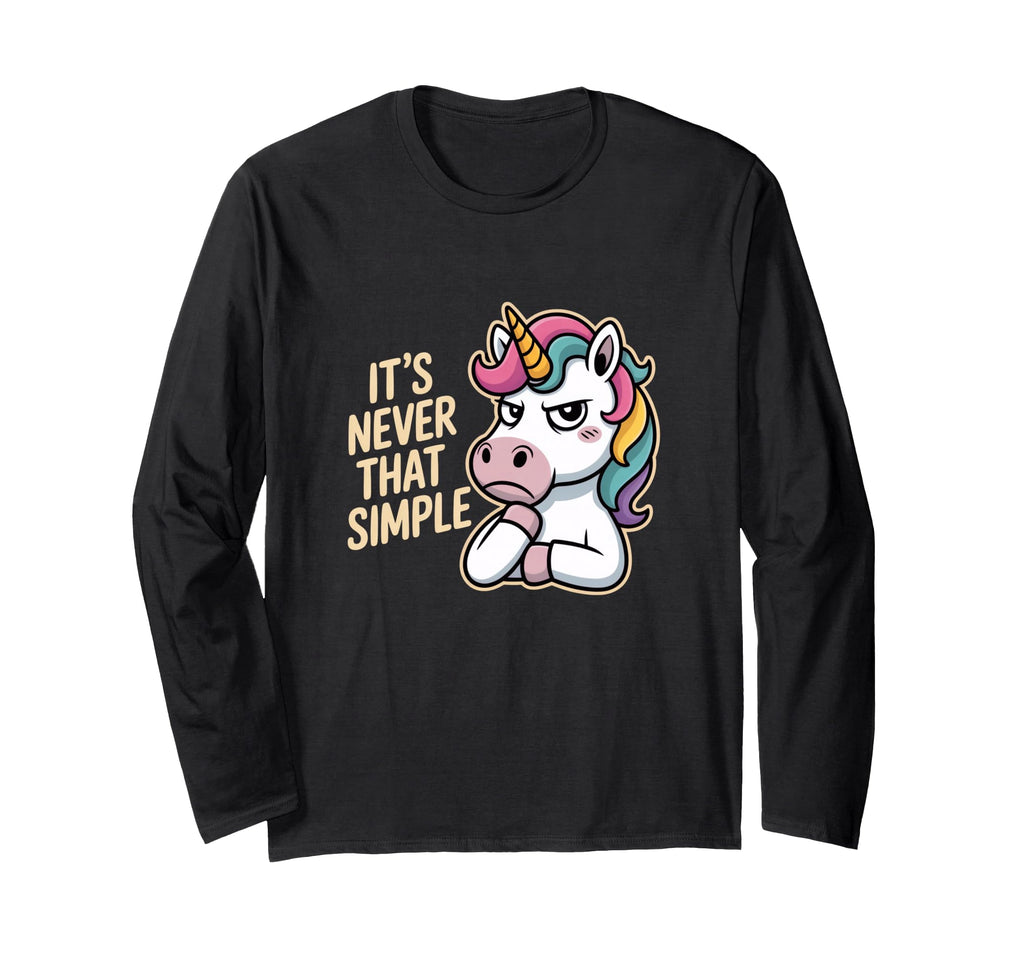 Unicorn Sarcastic Its Never That Simple T-Shirt - Unique Graphic Men Women - T-Shirt, Sweatshirt, Hoodie