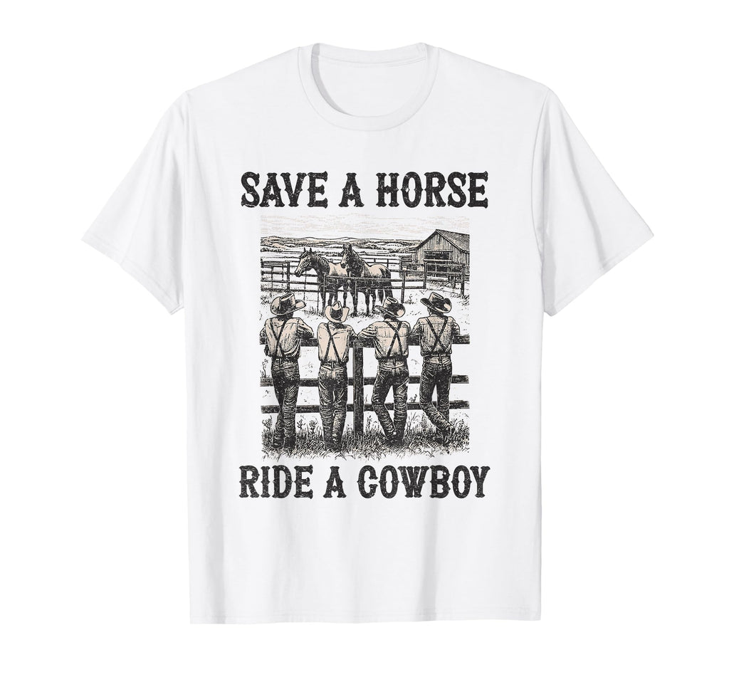 Save Horse Ride Cowboy Country T-Shirt - Fun Novelty Design Men Women - T-Shirt, Sweatshirt, Hoodie