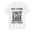 Save Horse Ride Cowboy Country T-Shirt - Fun Novelty Design Men Women - T-Shirt, Sweatshirt, Hoodie