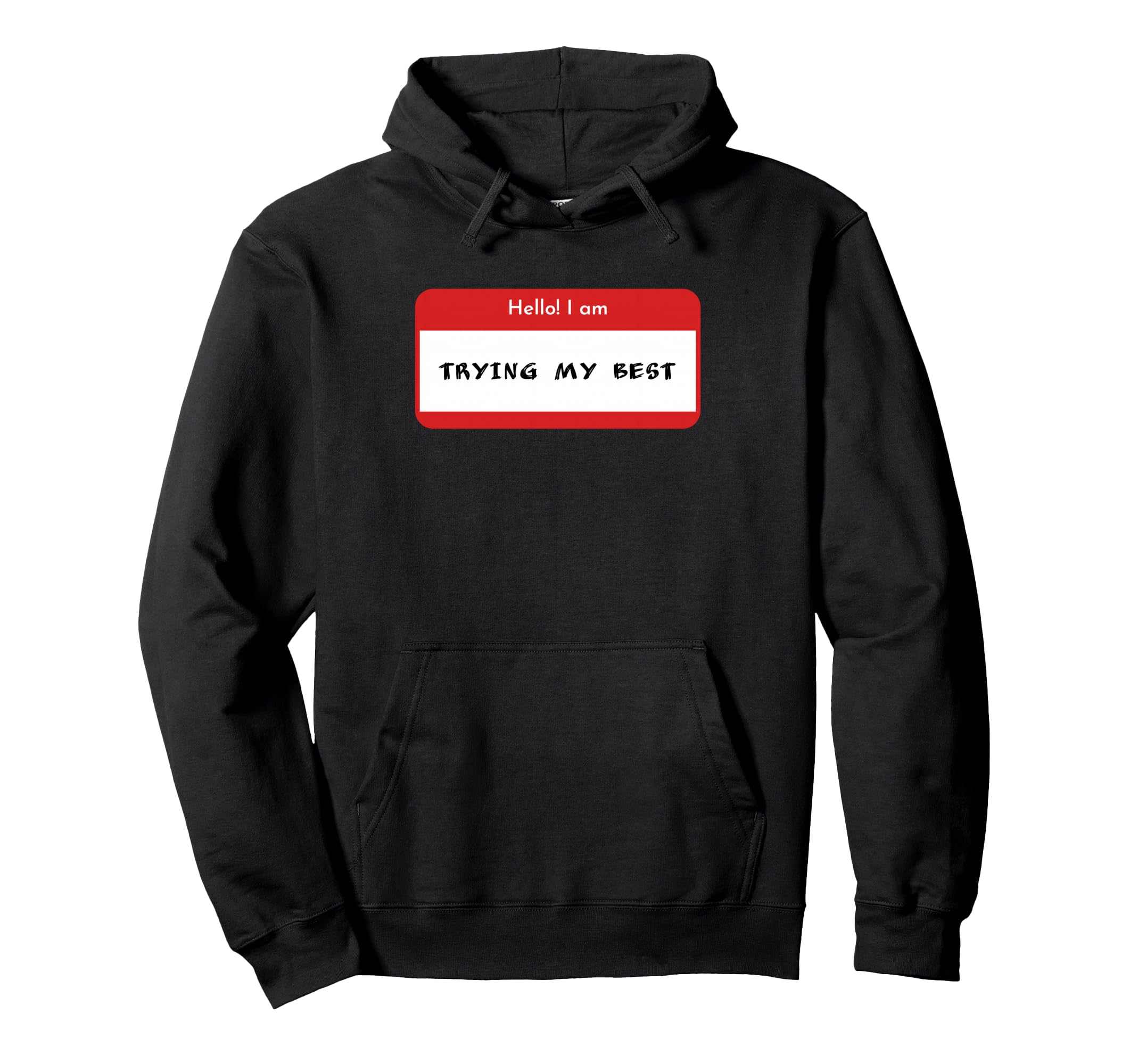 Hello I Am Trying My Best Daily Hoodie - Casual Everyday Wear Men Women - T-Shirt, Sweatshirt, Hoodie
