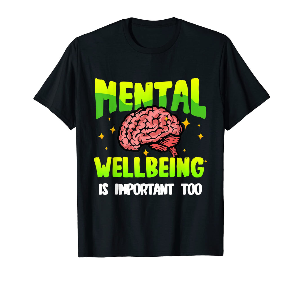 Mental Wellbeing Is Important Too Mental T-Shirt - Trendy Graphic Unisex - T-Shirt, Sweatshirt, Hoodie