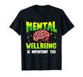 Mental Wellbeing Is Important Too Mental T-Shirt - Trendy Graphic Unisex - T-Shirt, Sweatshirt, Hoodie