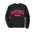 Overthinker 24 7 Motivational Funny Sweatshirt - Novelty Apparel Unisex - T-Shirt, Sweatshirt, Hoodie