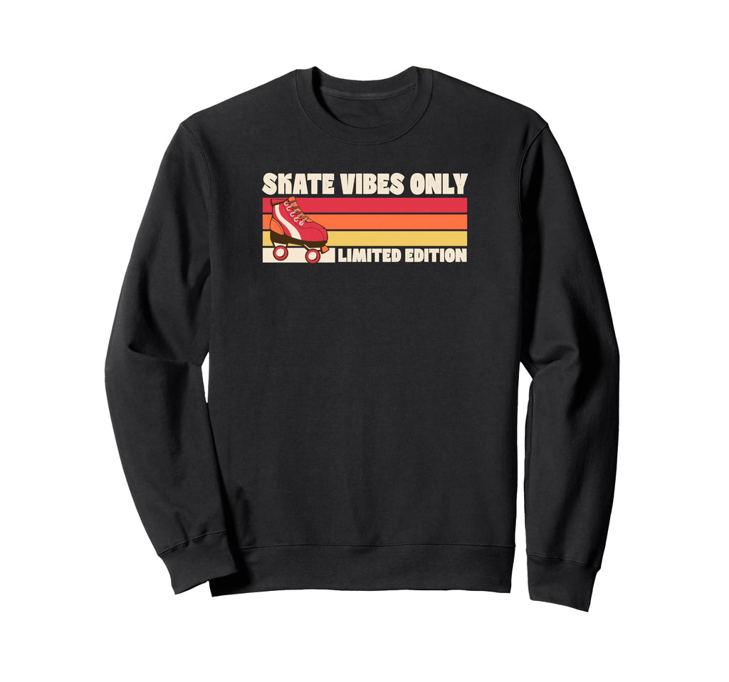 Skate Vibes Only Roller Skating Sweatshirt - Casual Everyday Wear Unisex - T-Shirt, Sweatshirt, Hoodie
