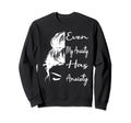 Even My Anxiety Has Anxiety Funny Sweatshirt - Minimalist Print Unisex - T-Shirt, Sweatshirt, Hoodie