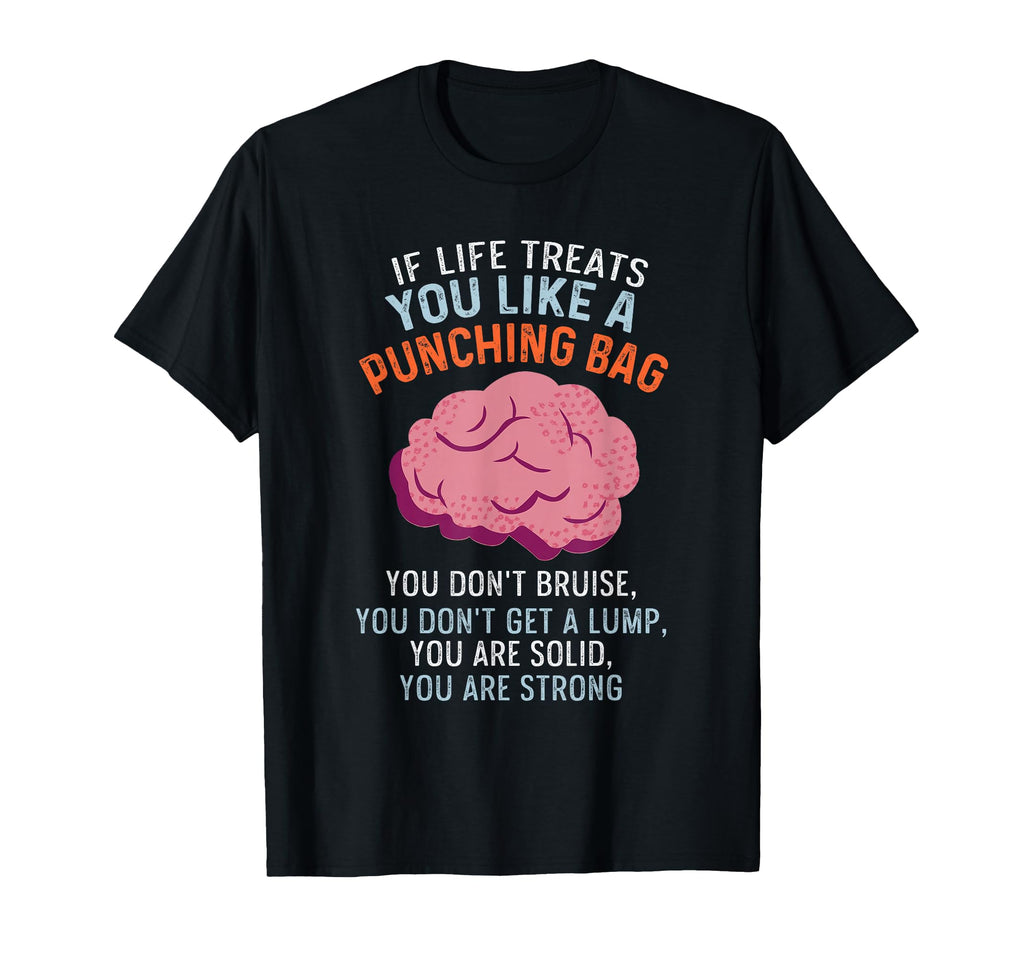 Brain You Are Strong Mental Health T-Shirt - Fun Novelty Design Unisex - T-Shirt, Sweatshirt, Hoodie