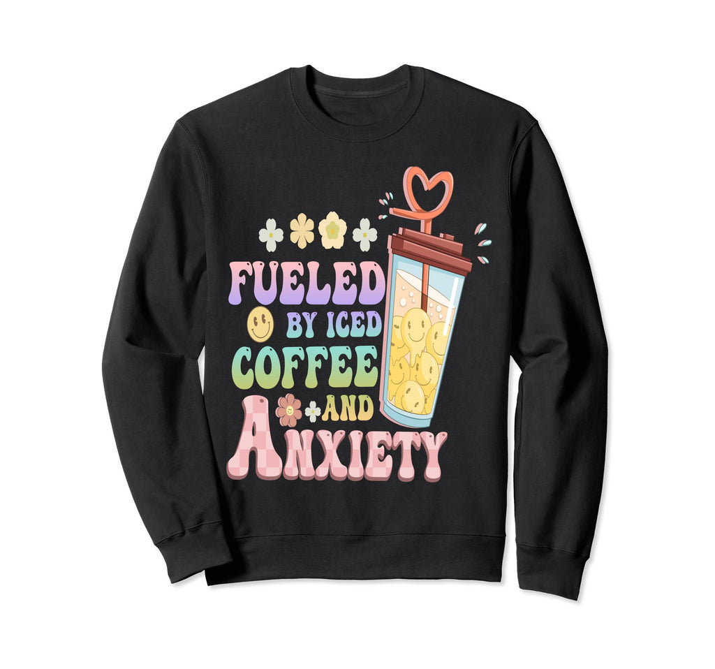 Anxious Person Fueled Iced Sweatshirt - Aesthetic Graphic for Adults - T-Shirt, Sweatshirt, Hoodie