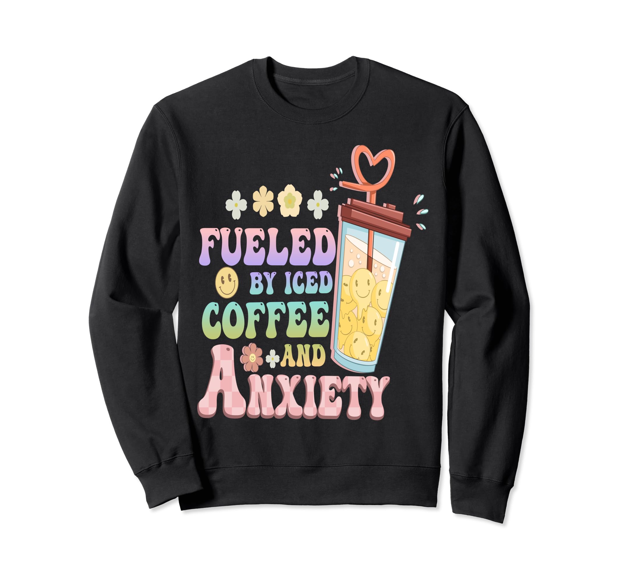 Anxious Person Fueled Iced Sweatshirt - Aesthetic Graphic for Adults - T-Shirt, Sweatshirt, Hoodie