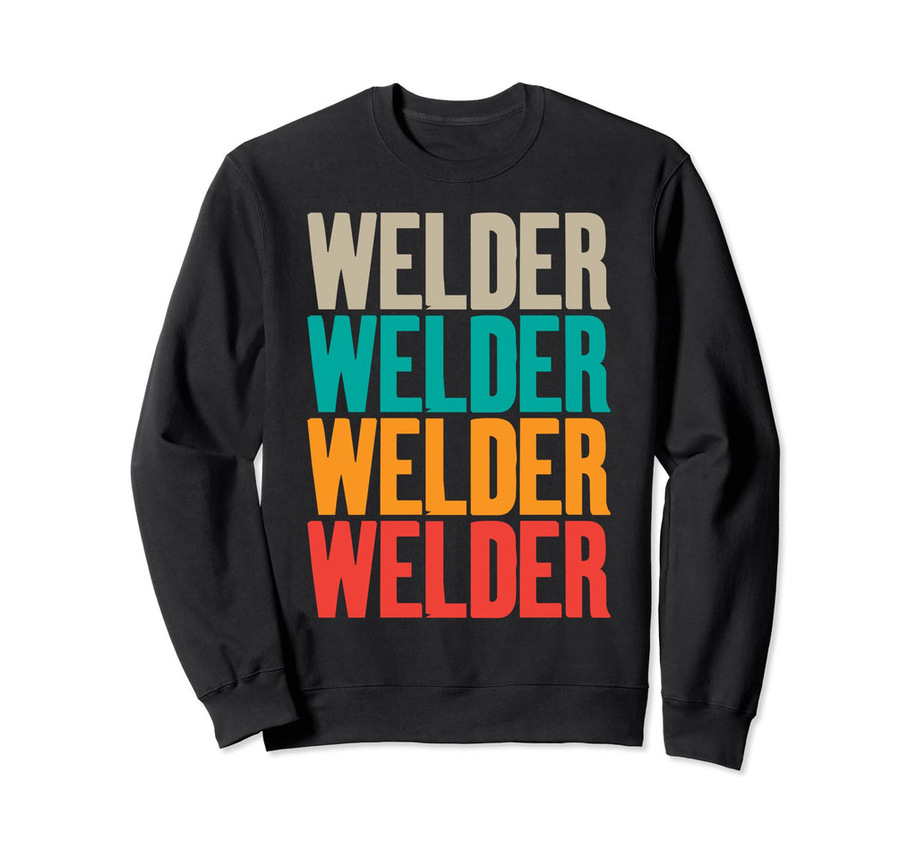 Welder Typography Sweatshirt - Fun Novelty Design for Adults - T-Shirt, Sweatshirt, Hoodie