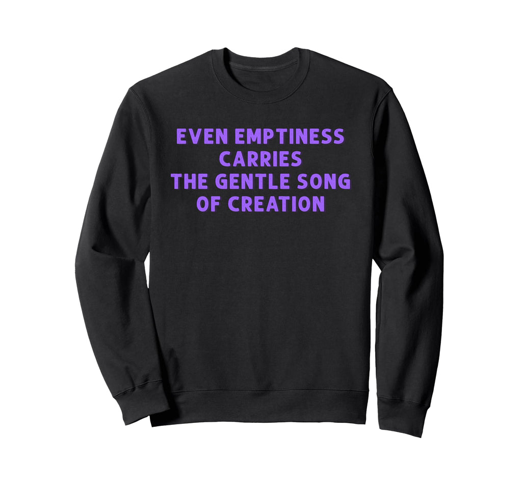 Emptiness Carries Gentle Song Sweatshirt - Custom Art Print Unisex - T-Shirt, Sweatshirt, Hoodie