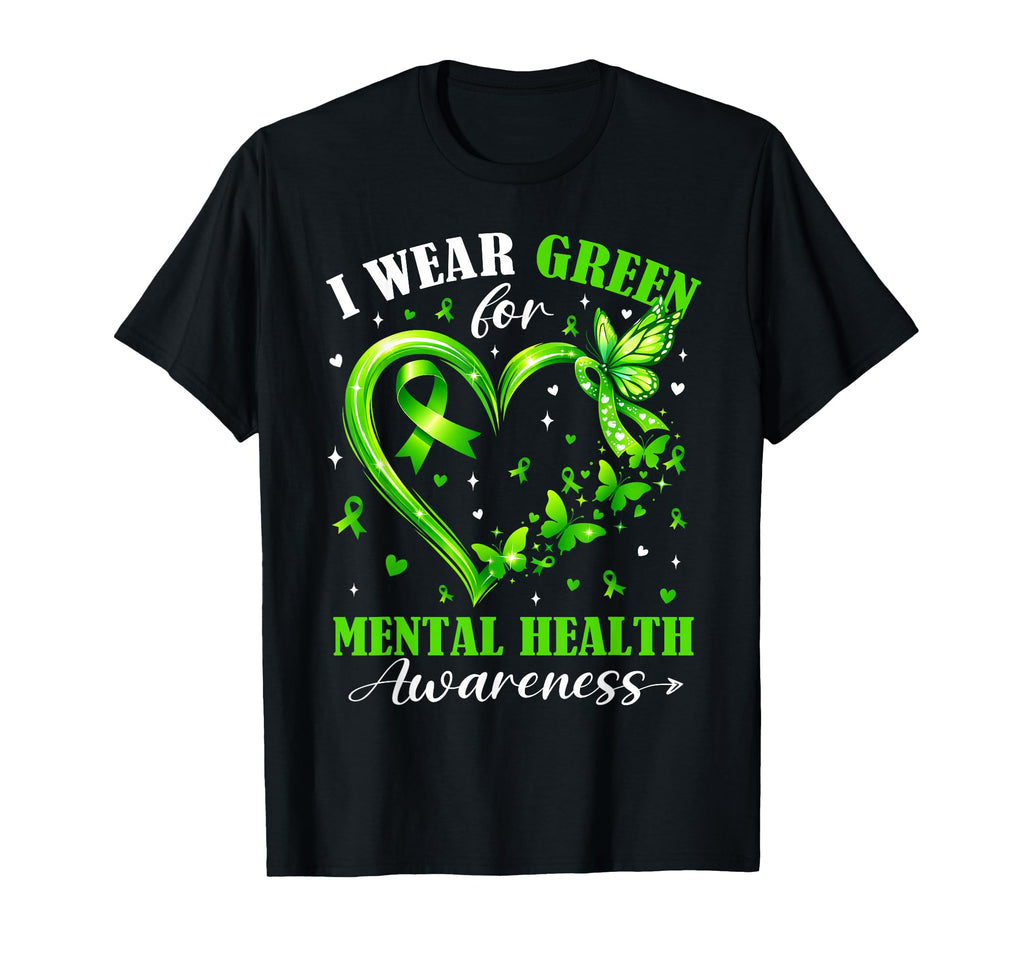 I Wear Green Mental Health Awareness T-Shirt - Novelty Apparel Unisex - T-Shirt, Sweatshirt, Hoodie