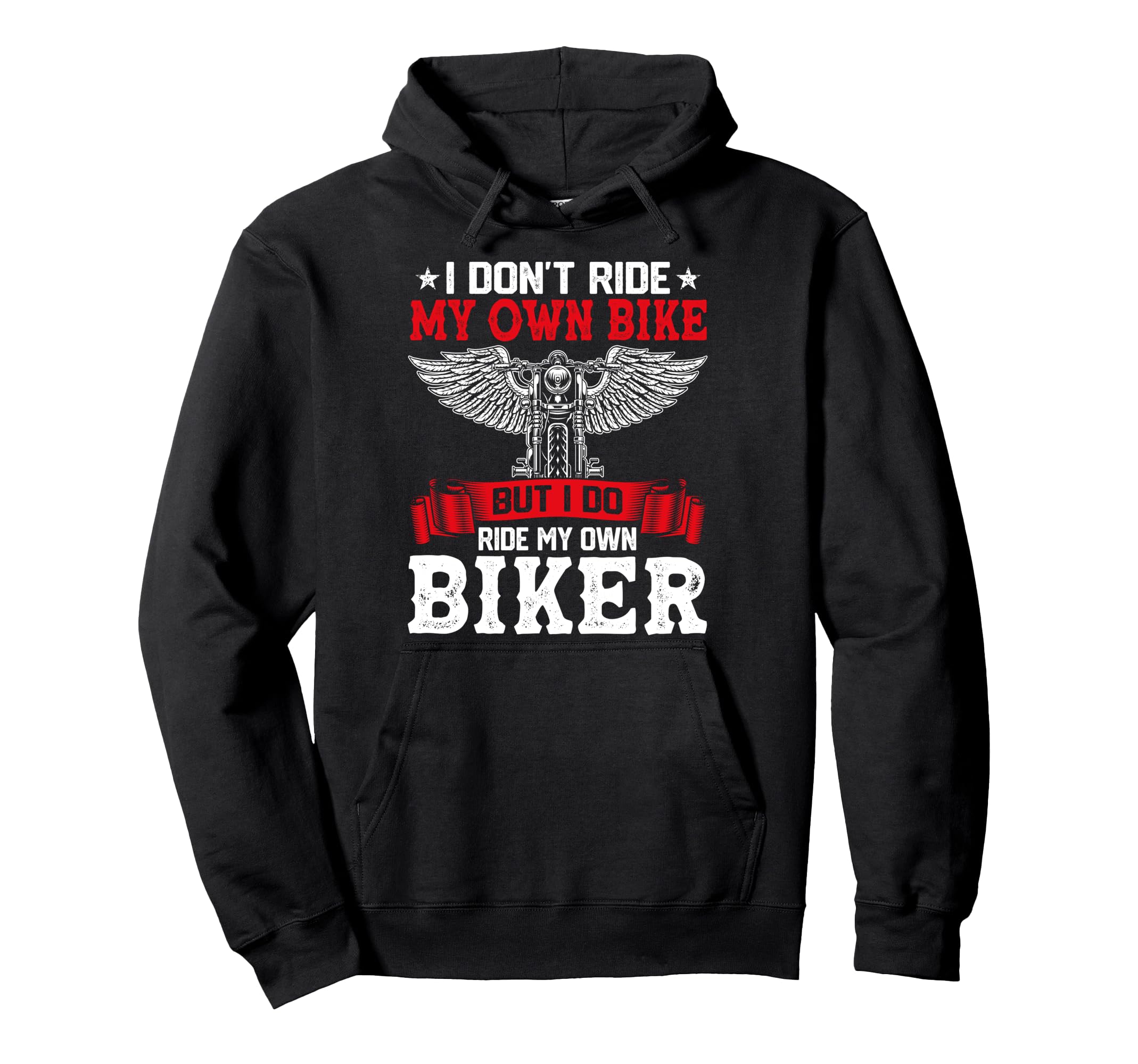 I Dont Ride My Own Bike But I Do Ride My Hoodie - Graphic Print Men Women - T-Shirt, Sweatshirt, Hoodie