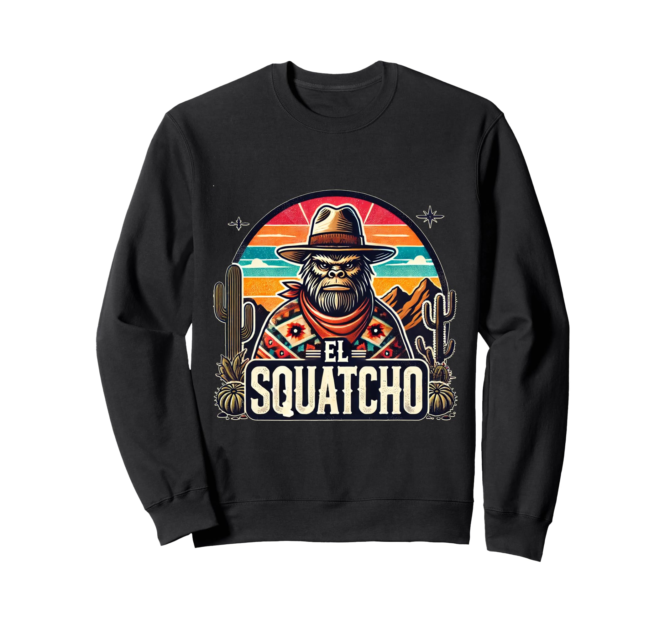 El Squatcho Cowboy Bigfoot Western Sweatshirt - Trendy Graphic Unisex - T-Shirt, Sweatshirt, Hoodie