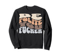 Be Polite Funny Snarky Sarcastic Sweatshirt - Custom Art Print Unisex - T-Shirt, Sweatshirt, Hoodie