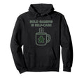 Solo Gaming Is Self Care Coffee Mug Hoodie - Minimalist Print Men Women - T-Shirt, Sweatshirt, Hoodie
