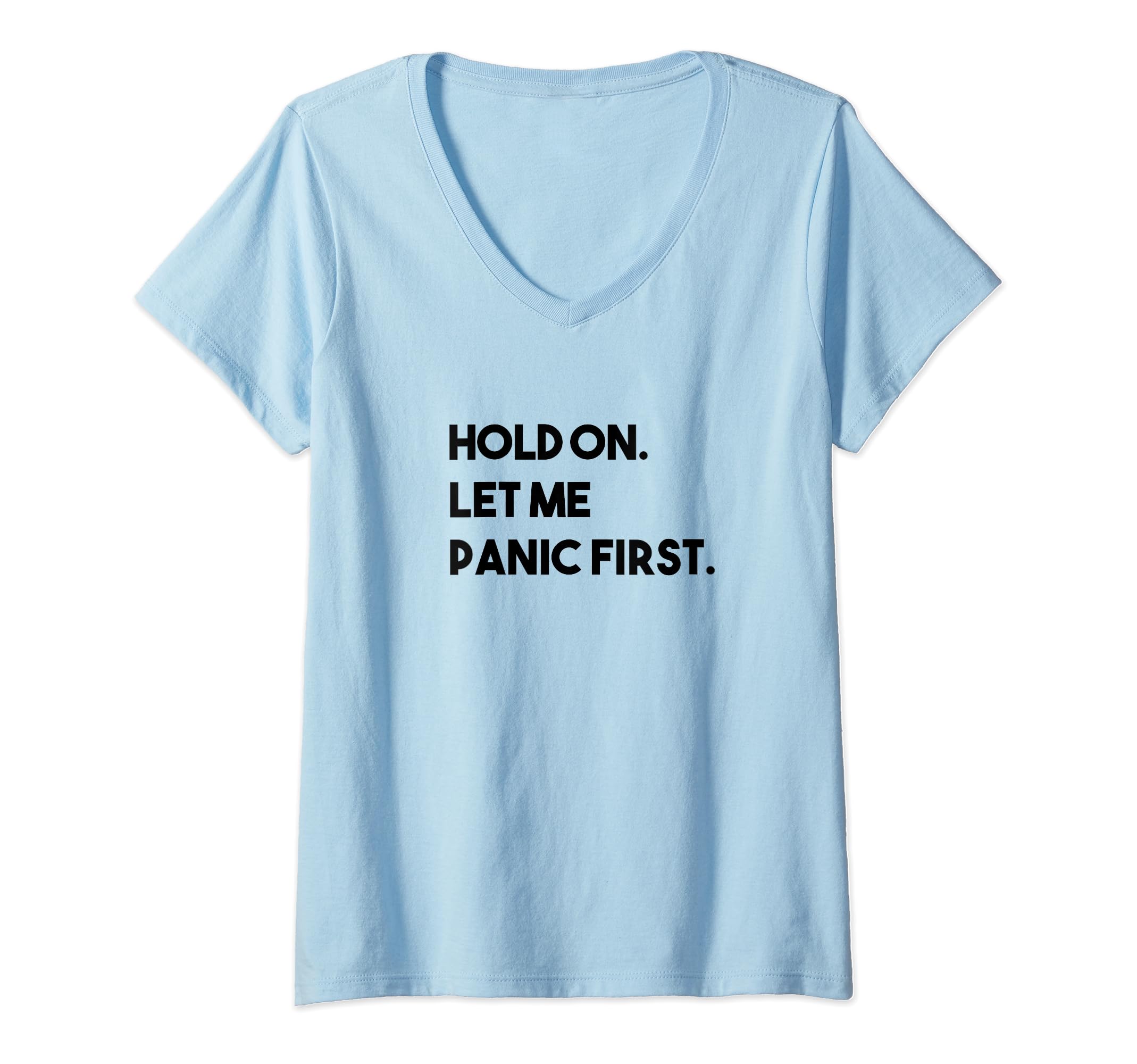 Womens Funny Sarcastic Hold Let Me T-Shirt - Novelty Apparel for Adults - T-Shirt, Sweatshirt, Hoodie