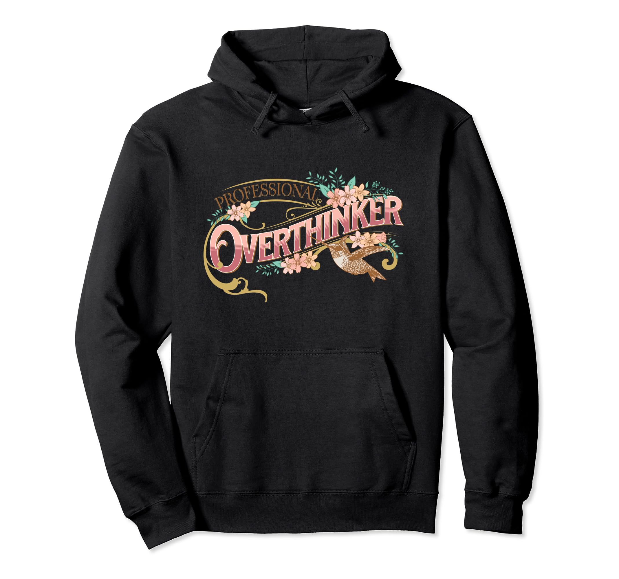 Elegant Overthinker Floral And Hummingbird Hoodie - Graphic Print Men Women - T-Shirt, Sweatshirt, Hoodie