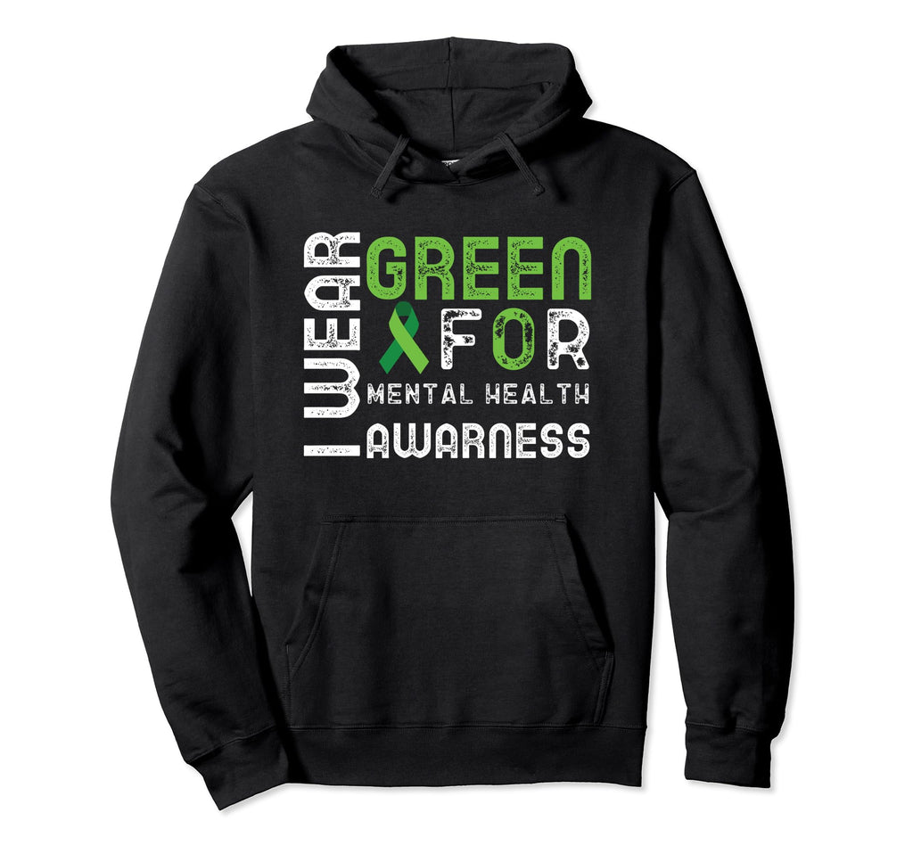 I Wear Green Mental Health Hoodie - Casual Everyday Wear Men Women - T-Shirt, Sweatshirt, Hoodie