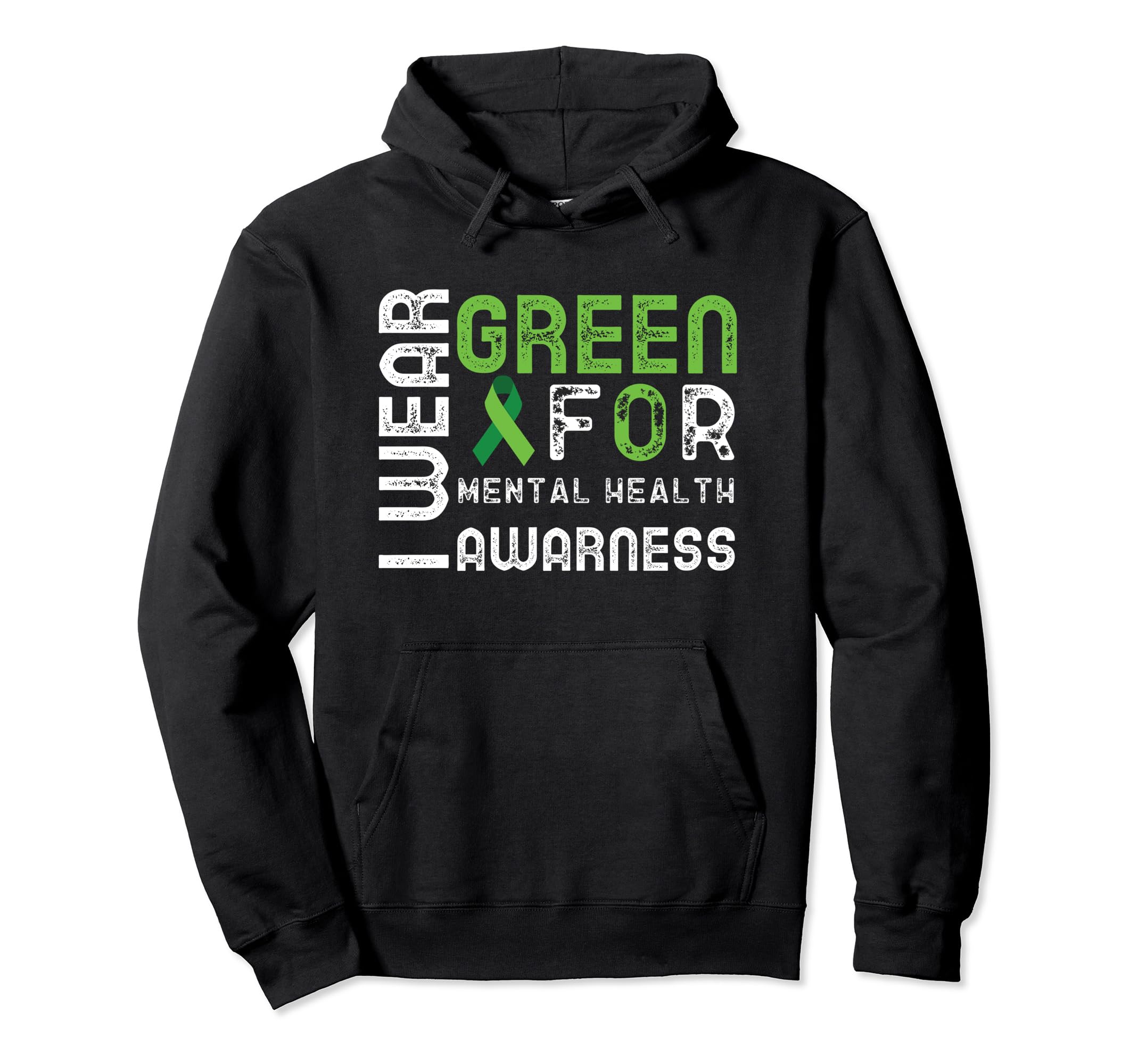 I Wear Green Mental Health Hoodie - Casual Everyday Wear Men Women - T-Shirt, Sweatshirt, Hoodie