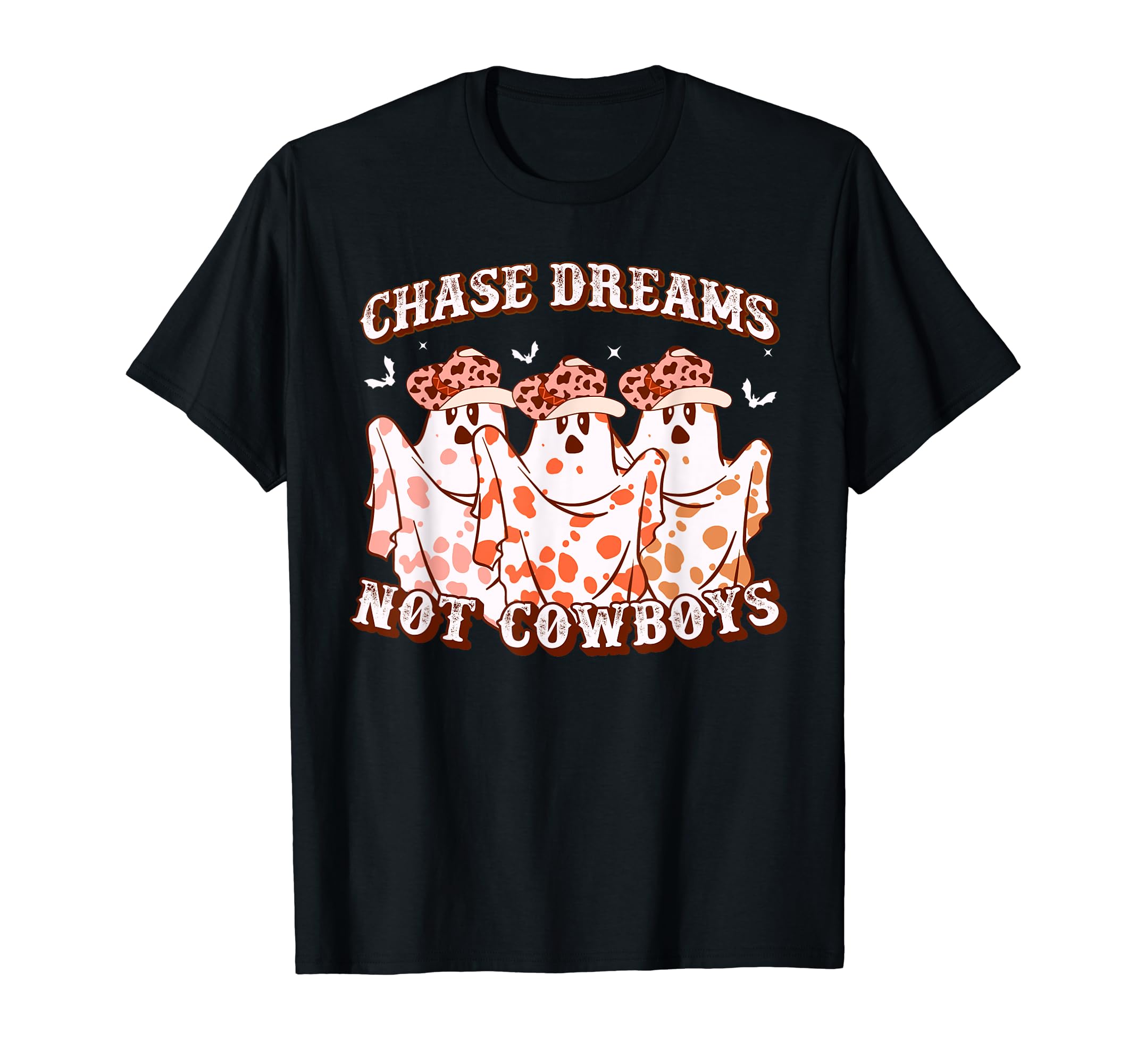 Chase Dreams Not Cowboys Western T-Shirt - Fun Novelty Design Men Women - T-Shirt, Sweatshirt, Hoodie