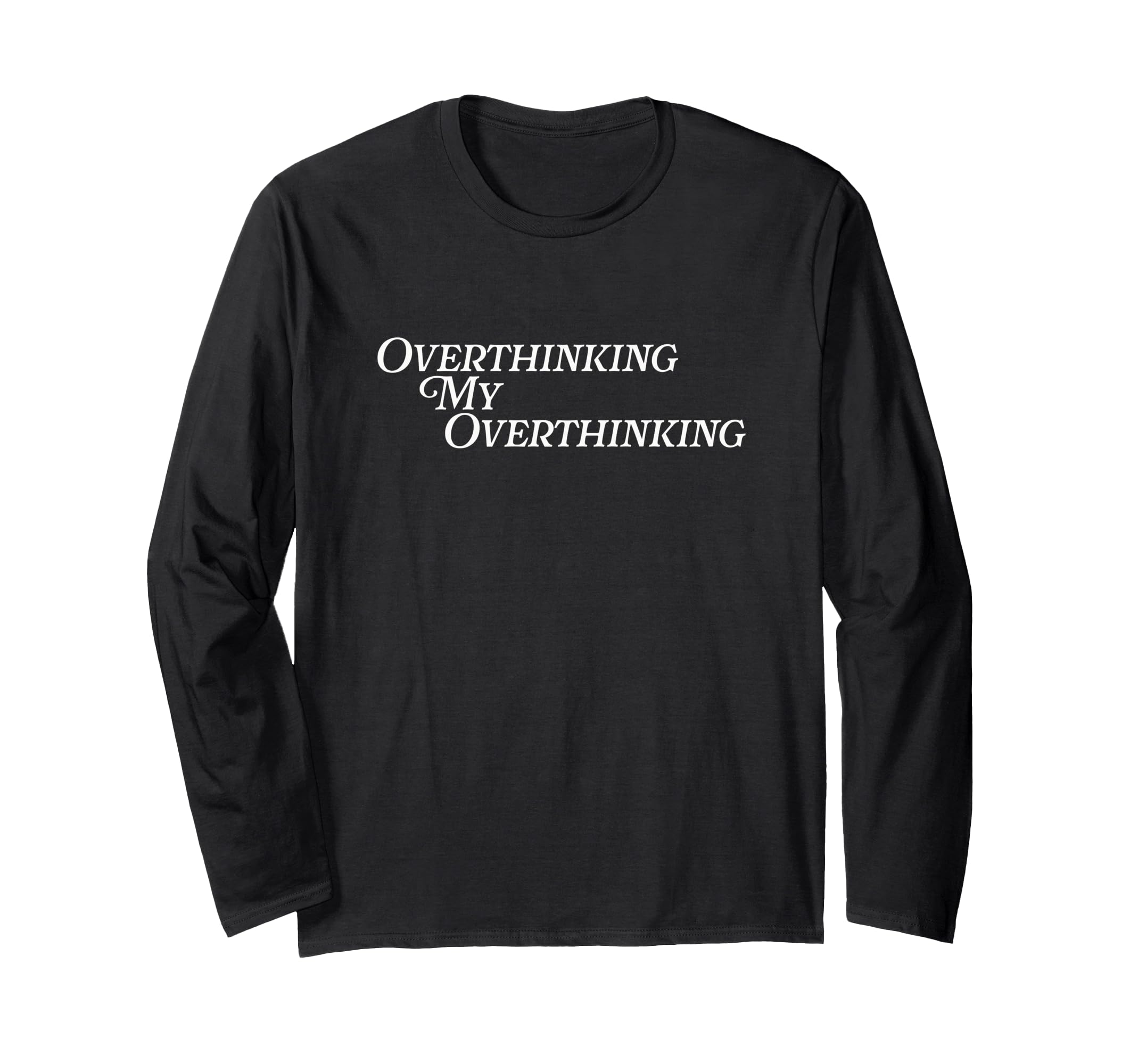 Overthinking My Overthinking Anxious T-Shirt - Streetwear Style Unisex - T-Shirt, Sweatshirt, Hoodie