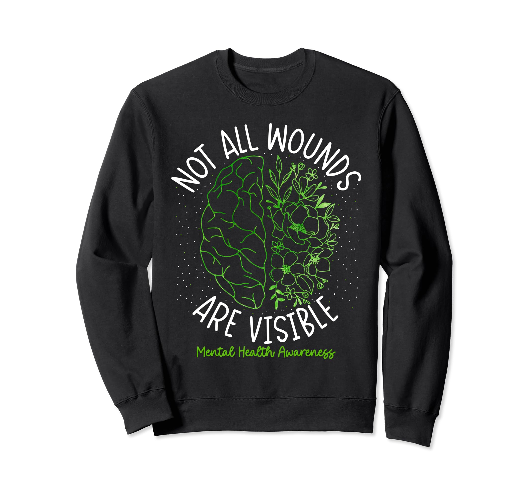 Not All Wounds Are Visible Mental Sweatshirt - Graphic Print Men Women - T-Shirt, Sweatshirt, Hoodie