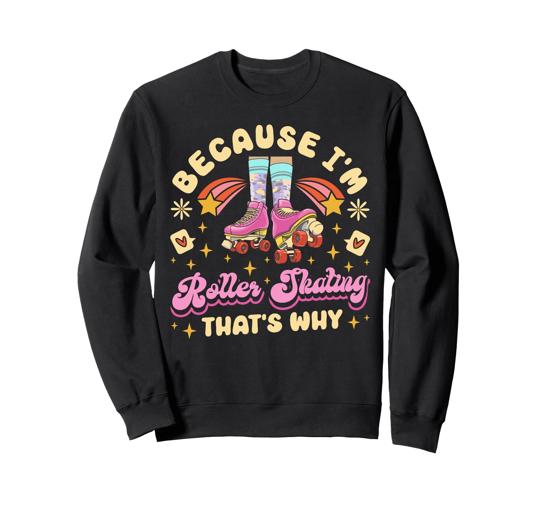 Roller Skating Skate 1970S Because Sweatshirt - Fun Novelty Design Unisex - T-Shirt, Sweatshirt, Hoodie