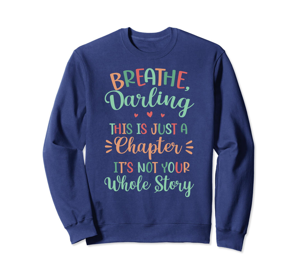 Breathe Darling Motivational Sweatshirt - Streetwear Style Men Women - T-Shirt, Sweatshirt, Hoodie