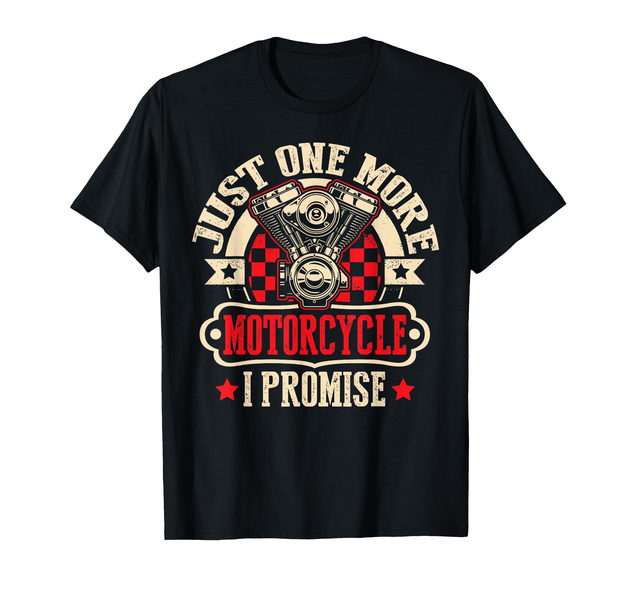 Just One More Motorcycle I Promise T-Shirt - Custom Art Print Men Women - T-Shirt, Sweatshirt, Hoodie