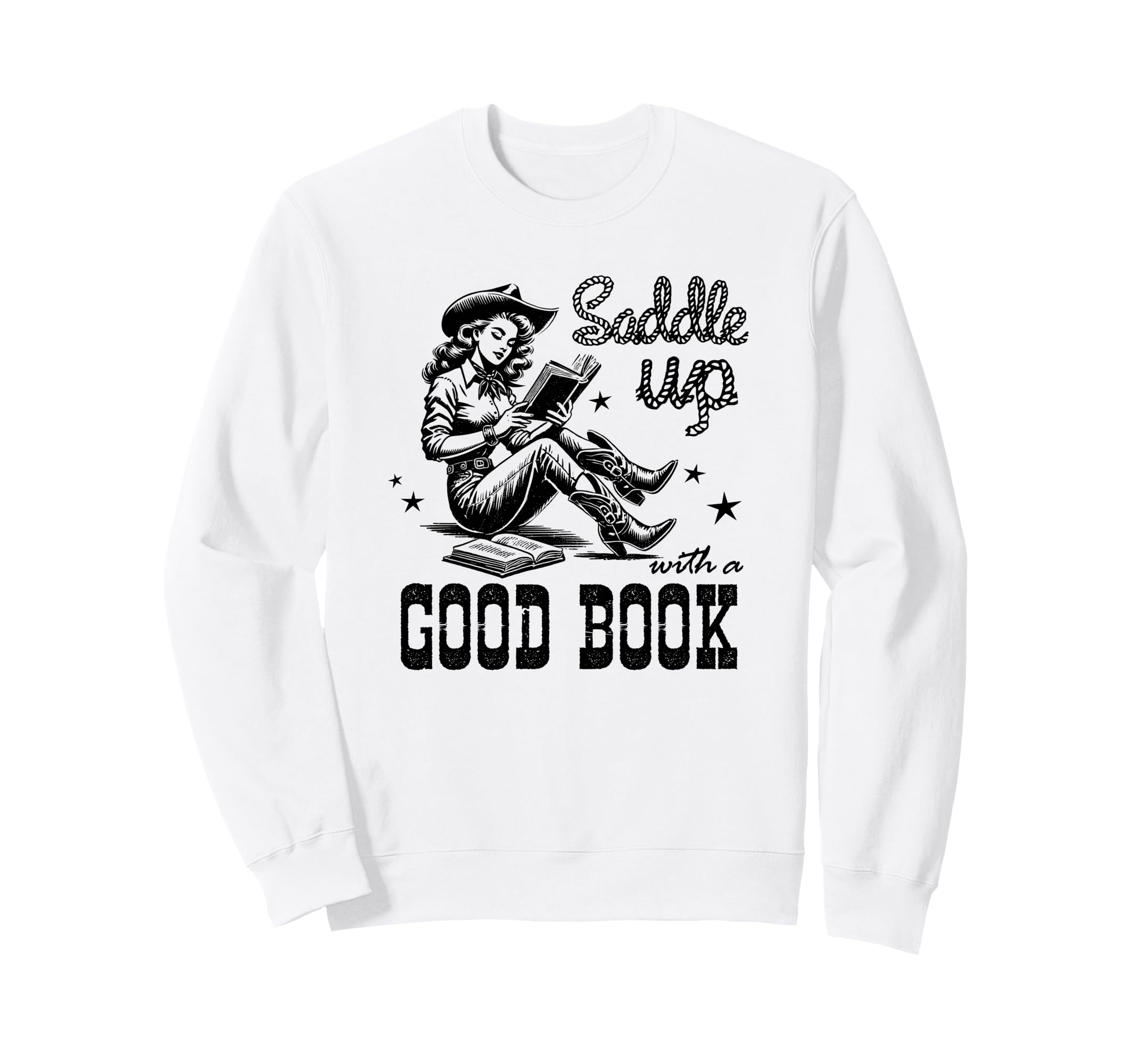 Saddle Up Good Book Cowgirl Sweatshirt - Casual Everyday Wear Men Women - T-Shirt, Sweatshirt, Hoodie
