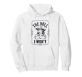 Hell I Wont Funny Cowgirl Country Hoodie - Fun Novelty Design Unisex - T-Shirt, Sweatshirt, Hoodie