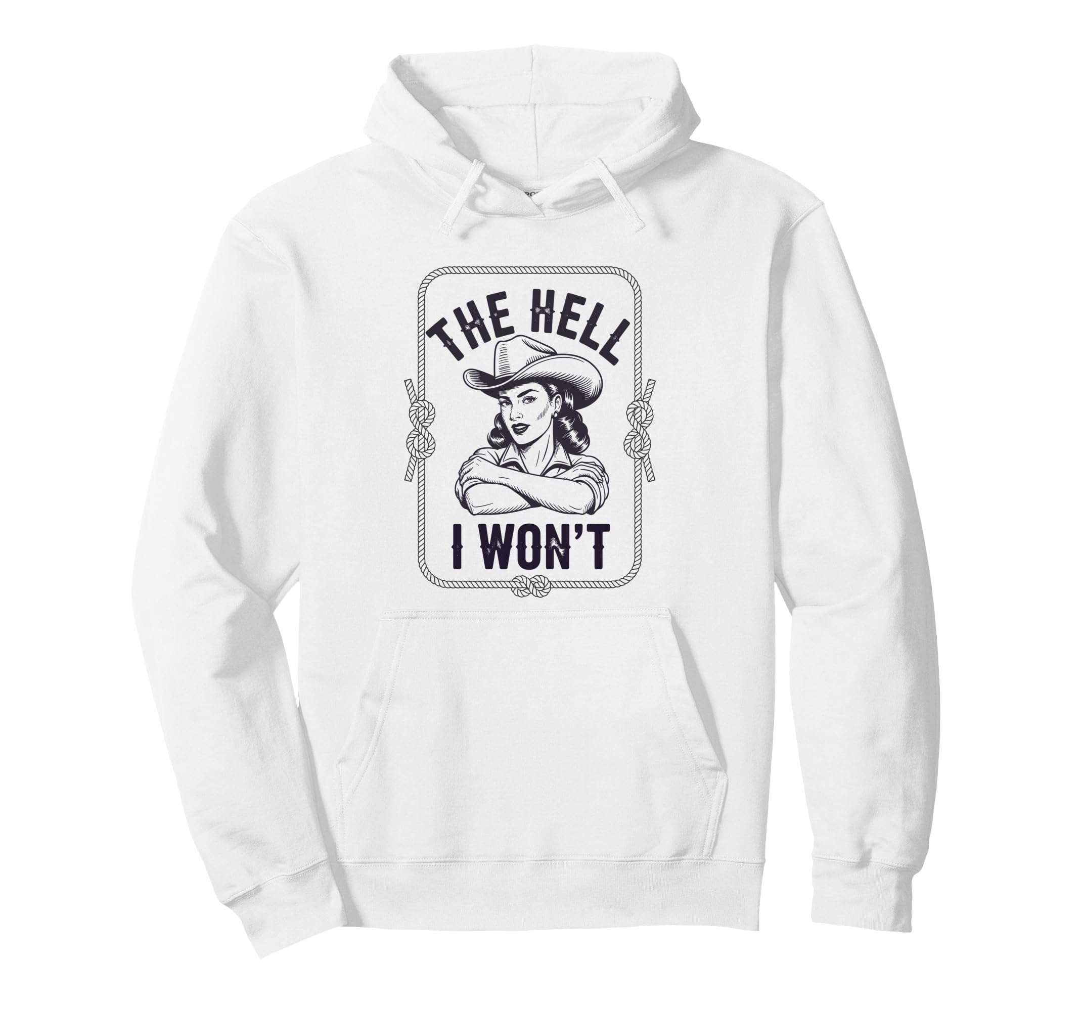 Hell I Wont Funny Cowgirl Country Hoodie - Fun Novelty Design Unisex - T-Shirt, Sweatshirt, Hoodie