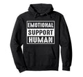 Emotional Support Human Emotional Hoodie - Graphic Print for Adults - T-Shirt, Sweatshirt, Hoodie