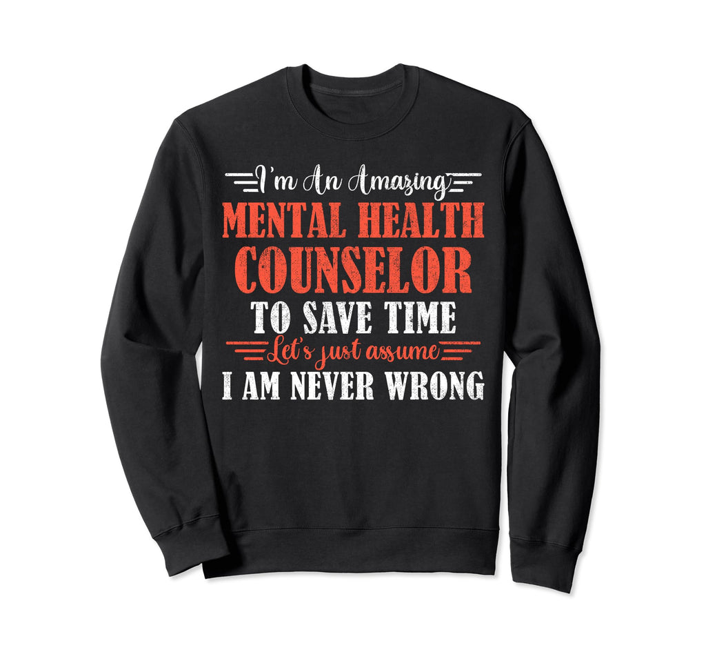Amazing Mental Health Counselor Sweatshirt - Casual Everyday Wear Men Women - T-Shirt, Sweatshirt, Hoodie