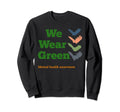 We Wear Green Mental Health Sweatshirt - Unique Graphic for Adults - T-Shirt, Sweatshirt, Hoodie