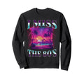 I Miss 80S Bootleg Synthwave 1980S Sweatshirt - Graphic Print for Adults - T-Shirt, Sweatshirt, Hoodie