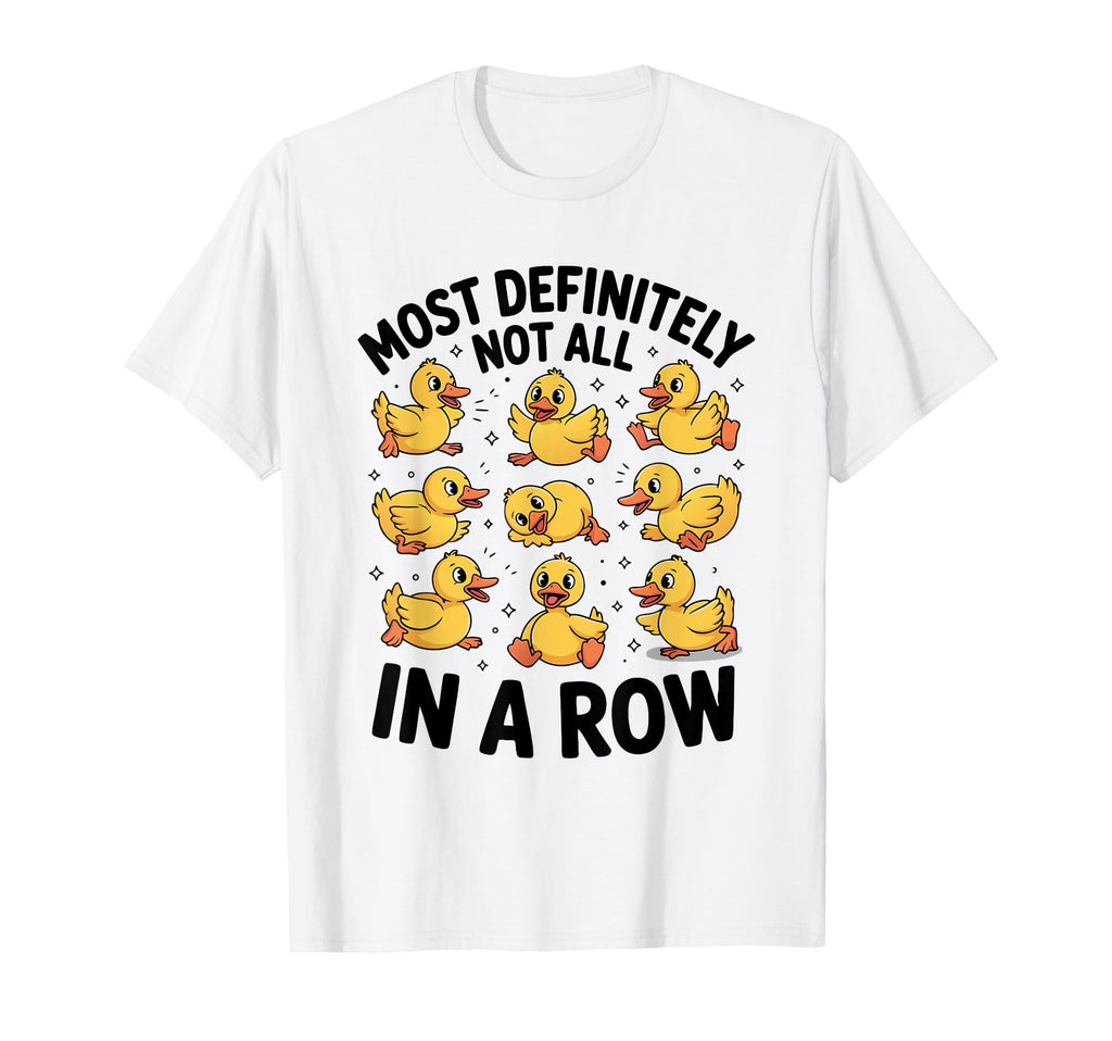 Most Definitely Not All Row Funny Duck T-Shirt - Graphic Print Men Women - T-Shirt, Sweatshirt, Hoodie
