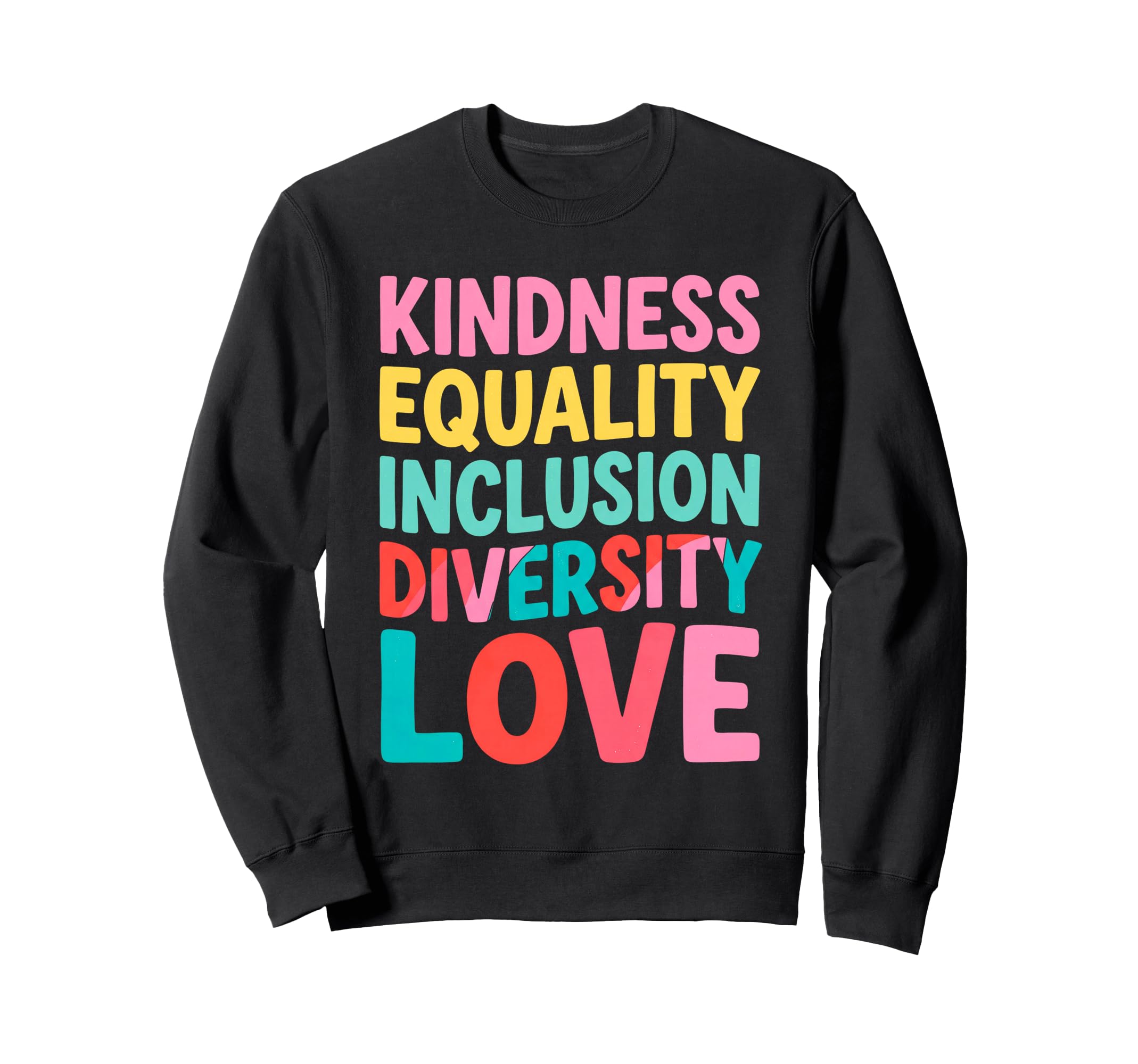 Kindness Equality Inclusion Sweatshirt - Trendy Graphic Men Women - T-Shirt, Sweatshirt, Hoodie