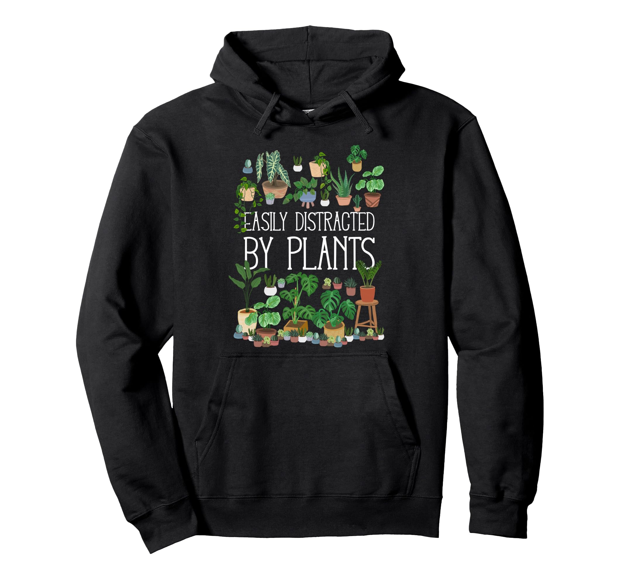 Easily Distracted Potted Plants Hoodie - Graphic Print Unisex - T-Shirt, Sweatshirt, Hoodie