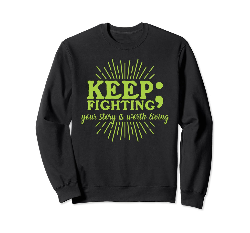Keep Fighting Suicide Prevention Sweatshirt - Custom Art Print Unisex - T-Shirt, Sweatshirt, Hoodie